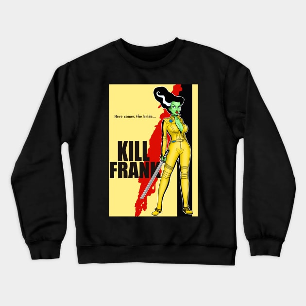 Kill Frank Crewneck Sweatshirt by Becca Whitaker